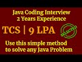 TCS Java Coding Interview  | Use this simple method to solve any Java Problem | Selected