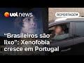 'Brasileiros são lixo': Xenofobia cresce em Portugal em meio a recorde de brasileiros no país