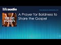 a prayer for boldness to share the gospel