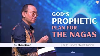 God's Prophetic Plan for the Nagas | Sunday Worship Service | Shan Kikon