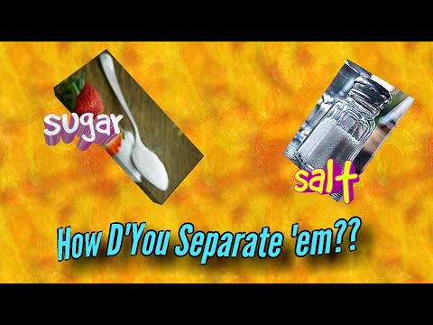How would you separate salt and sugar mention any special safety precautions you would take?