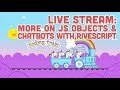 Coding Train Live 103: More on JavaScript Objects & Chatbots with RiveScript