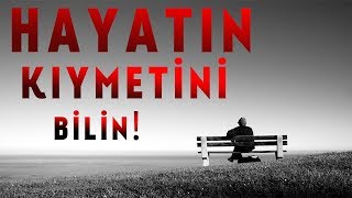 HAYATIN KIYMETİNİ BİLİN | Dini Duygusal Ağlatan ibretlik hikayeler Kıssalar Sesli kitap dini video