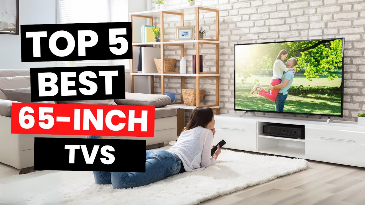 Top 5 Best 65 Inch Tvs 2024 Youtube
