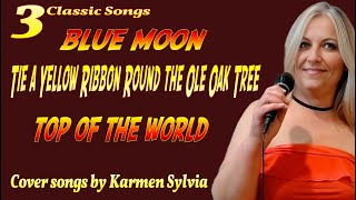 Blue Moon, Tie A Yellow Ribbon Round the Ole Oak Tree, Top of the World, songs by Karmen Sylvia