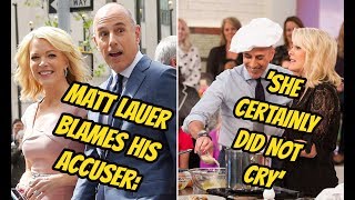 Matt Lauer Blames His Accuser: ‘She Certainly Did Not Cry’