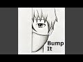 Bump It