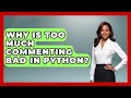 Why Is Too Much Commenting Bad In Python? - Python Code School