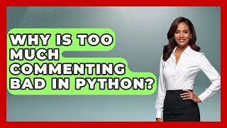 Why Is Too Much Commenting Bad In Python? - Python Code School