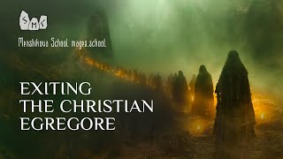 Exiting The Christian Egregore