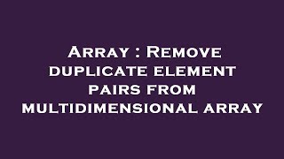 Array : Remove duplicate element pairs from multidimensional array