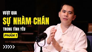 Tập 33 : Vượt qua sự nhàm chán trong tình yêu - Phần 1