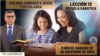 Lección 13 - Epílogo: Conocer a Jesús y su Palabra - Pr. Luis Eguiluz