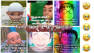 Kumpulan CCP Teks UpinIpin||Keren,Sedih:(,Lucu||Part2