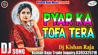 Pyar Ka Tohafa Tera Bana Hai Jiwan Mera | Old Hindi 90's Dj Song | Dj Kishan Raja 90's Dj Remix Song