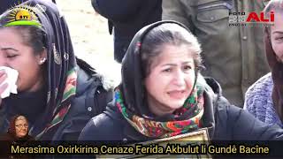 Merasîma Oxirkirina Cenaze Ferida Akbulut lî Gundê Bacîne