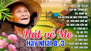 Tuyển Chọn Bài Hát Về Mẹ Hay Nhất 8/3 Nghe Đứt Từng Đoạn Ruột - Mẹ Yêu Ơi, Gặp Mẹ Trong Mơ