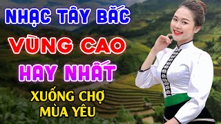 Xuống Chợ Mùa Yêu, Hà Giang Quê Tôi - LK Nhạc Sống Tây Bắc Vùng Cao Có Lời Hay Nhất 2024