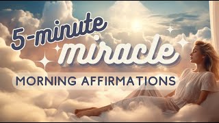 5 Minute Miracle Morning Affirmations | Listen Everyday to Attract Miracles