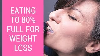 How to Eat to 80% Full to Lose Weight (Hara Hachi Bu)