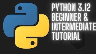 Python 3.12 Beginner and Intermediate Tutorial - Full Course