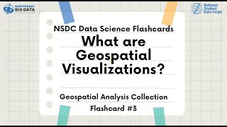Geospatial Analysis Flashcard #3: What are Geospatial Visualizations?