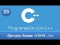 25. Programación en C++ || Ciclos o Bucles || Ejercicio Sumar 1+2+3+...+n