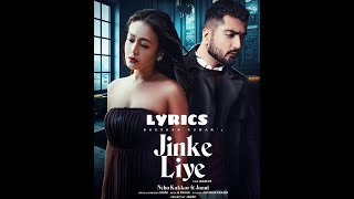 Jinke Liye (LYRICS) | Neha Kakkar | Feat. Jaani | B Praak | Arvindr Khaira | Bhushan Kumar