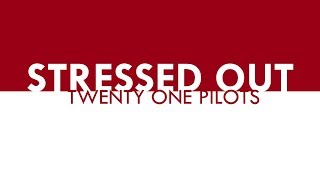 STRESSED OUT - twenty one pilots Lyrics Video