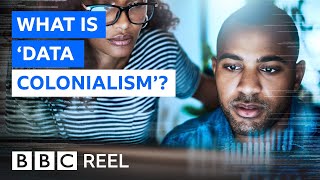 What is 'data colonialism'? - BBC REEL