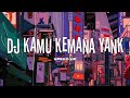 DJ KAMU KEMANA YANK X TANGKIS DANG - SPEED UP🎧🎶