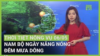 Thời tiết nông vụ 06/05: Nam Bộ ngày nắng nóng, Bắc Bộ mưa cả tuần? | VTC16