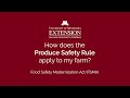 FSMA Produce Safety Rule: How does it apply to my farm?