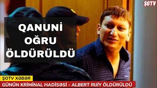 Azərbaycanlı qanuni oğru Albert Rıjıy ləqəbli Əli Heydərov öldürüldü