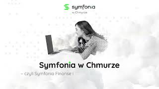 Symfonia w Chmurze - czyli Symfonia Finanse i Księgowość oraz Symfonia Handel w odsłonie chmurowej!