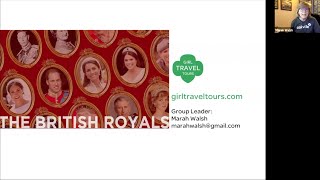 A Virtual Presentation of the British Royals with Dominic - brought to you by Girl Travel Tours