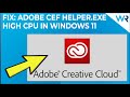 FIX: Adobe CEF Helper.exe causing high CPU in Windows 11