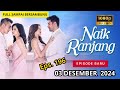 NAIK RANJANG TERBARU HARI INI 03 DESEMBER 2024 EPISODE 196