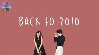 Playlist Back to 2010 📸 2010's throwback songs ~ i bet you know all these nostalgic songs
