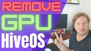 How to Remove GPU From HiveOS 2021