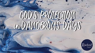 God's Protection in Dangerous Days – Dr Steve Ryder