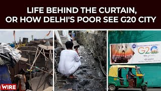 Life Behind the Curtain, or How Delhi's Poor See G20 City | G20 Summit New Delhi 2023