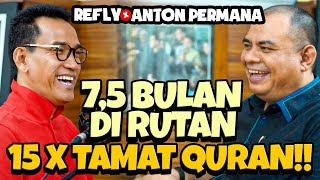 7,5 BULAN DI RUTAN, 15X KHATAM QURAN!! | ANTON PERMANA | Refly Harun PODCAST