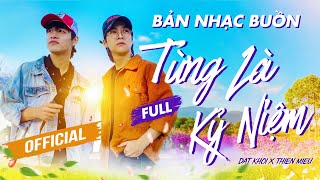 [FULL] TỪNG LÀ KỶ NIỆM | ĐẠT KHÓI THIÊN MIỆU | OFFICIAL MUSIC