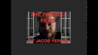 The Twisted FILES of JACOB YERKES