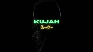 Kujah - Breathe (Official Channel)