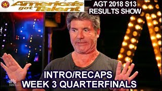 INTRO & RECAPS QUARTERFINALS Week 3 Simon Cowell Talk with Contestants America's Got Talent 2018 AGT