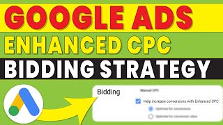 enhanced cpc google ads | enhanced cpc bidding strategy in google ads | google ads tutorial