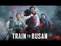 Train To Busan (2016) Movie | Gong Yoo, Ma Dong-seok, Jung Yu-mi, Kim Su-an | React And Reviews