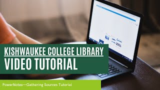 Kishwaukee College PowerNotes Gathering Sources Tutorial